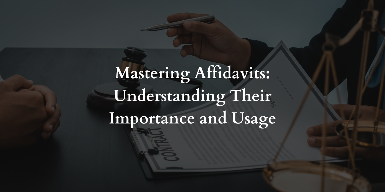 Mastering Affidavits: Understanding Their Importance and Usage