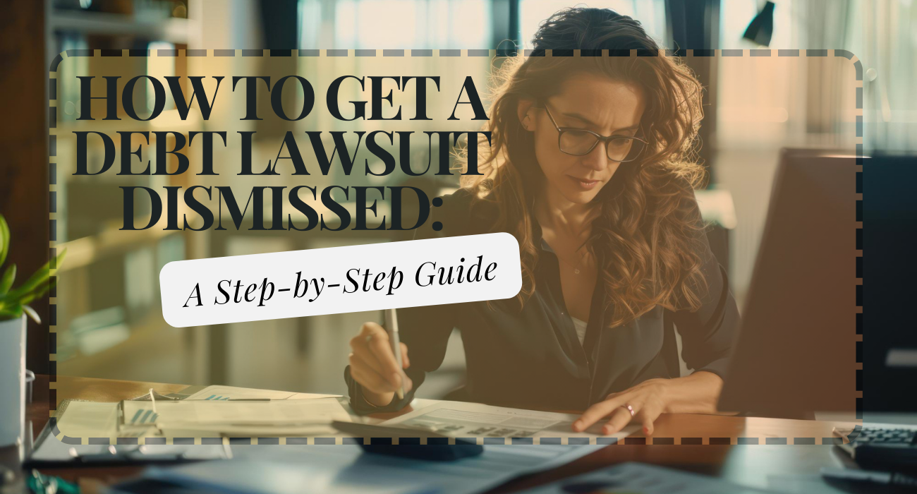 How to Get a Debt Lawsuit Dismissed: A Step-by-Step Guide