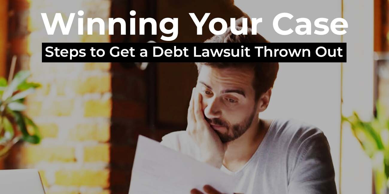 Winning Your Case: Steps to Get a Debt Lawsuit Thrown Out