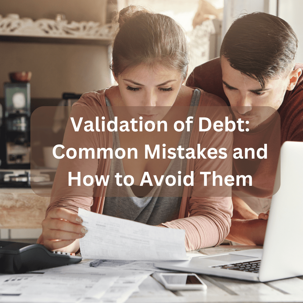 Validation of Debt: Common Mistakes and How to Avoid Them